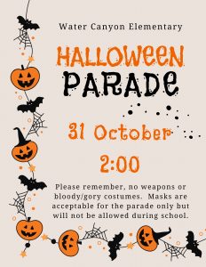 WCES Halloween Parade 31 Oct at 2:00. Please remember no weapons or bloody/gory costumes. Masks will be allowed only during the parade.